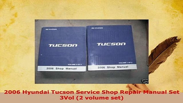 PDF 2006 Hyundai Tucson Service Shop Repair Manual Set 3Vol 2 volume set PDF Full Ebook