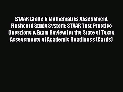 Read STAAR Grade 5 Mathematics Assessment Flashcard Study System: STAAR Test Practice Questions