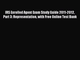 Read IRS Enrolled Agent Exam Study Guide 2011-2012 Part 3: Representation with Free Online