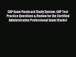 Read CAP Exam Flashcard Study System: CAP Test Practice Questions & Review for the Certified