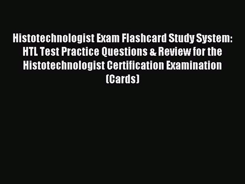 Read Histotechnologist Exam Flashcard Study System: HTL Test Practice Questions & Review for