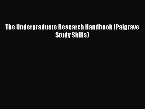 Read The Undergraduate Research Handbook (Palgrave Study Skills) Ebook Free