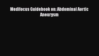 Download Medifocus Guidebook on: Abdominal Aortic Aneurysm PDF Free