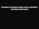 PDF Relaxation Techniques: Reduce Stress and Anxiety and Enhance Well-being Free Books