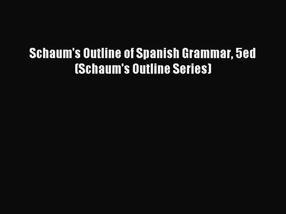 Read Schaum's Outline of Spanish Grammar 5ed (Schaum's Outline Series) Ebook Free