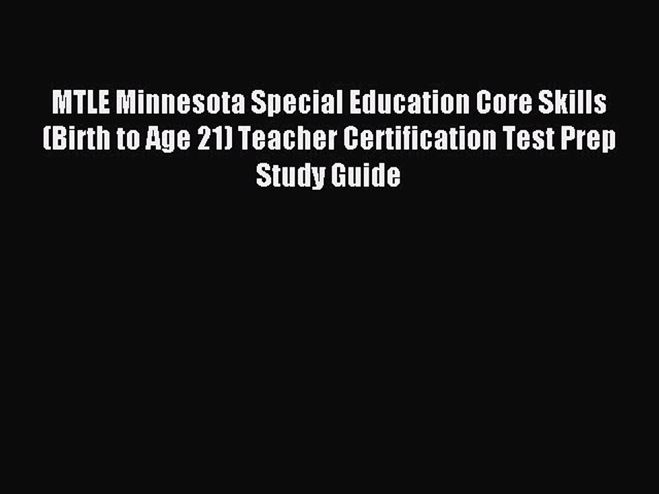 Read MTLE Minnesota Special Education Core Skills (Birth to Age 21) Teacher Certification Test