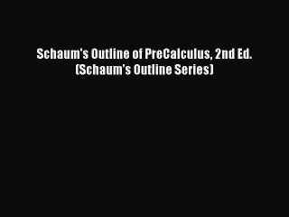 Read Schaum's Outline of PreCalculus 2nd Ed. (Schaum's Outline Series) PDF Free
