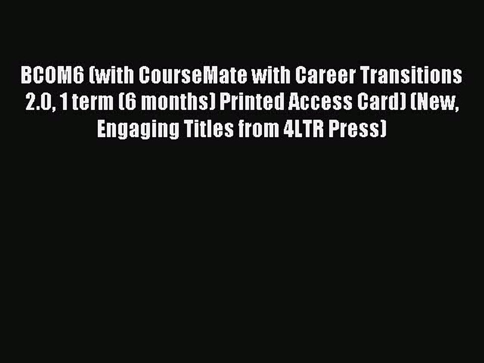 Read BCOM6 (with CourseMate with Career Transitions 2.0 1 term (6 months) Printed Access Card)
