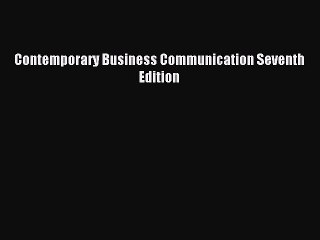 Download Contemporary Business Communication Seventh Edition PDF Free