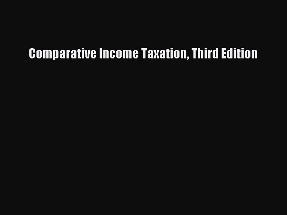 Read Comparative Income Taxation Third Edition Ebook Free