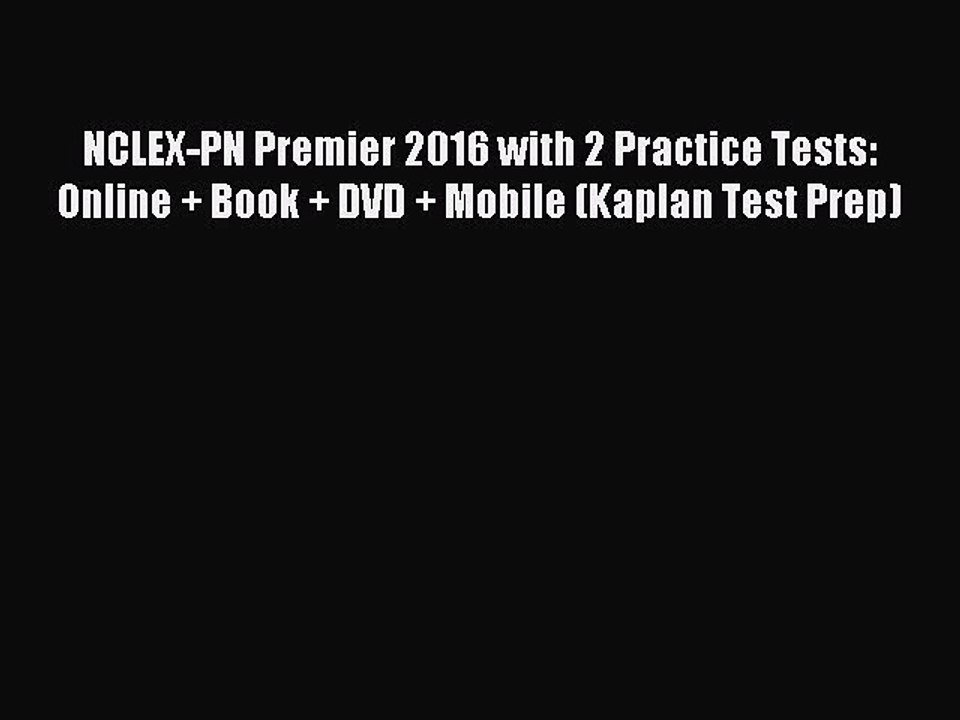 Download NCLEX-PN Premier 2016 with 2 Practice Tests: Online + Book + DVD + Mobile (Kaplan