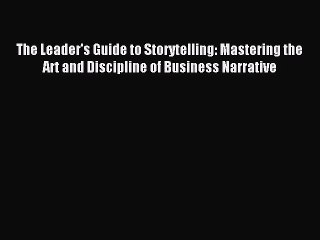 Download The Leader's Guide to Storytelling: Mastering the Art and Discipline of Business Narrative