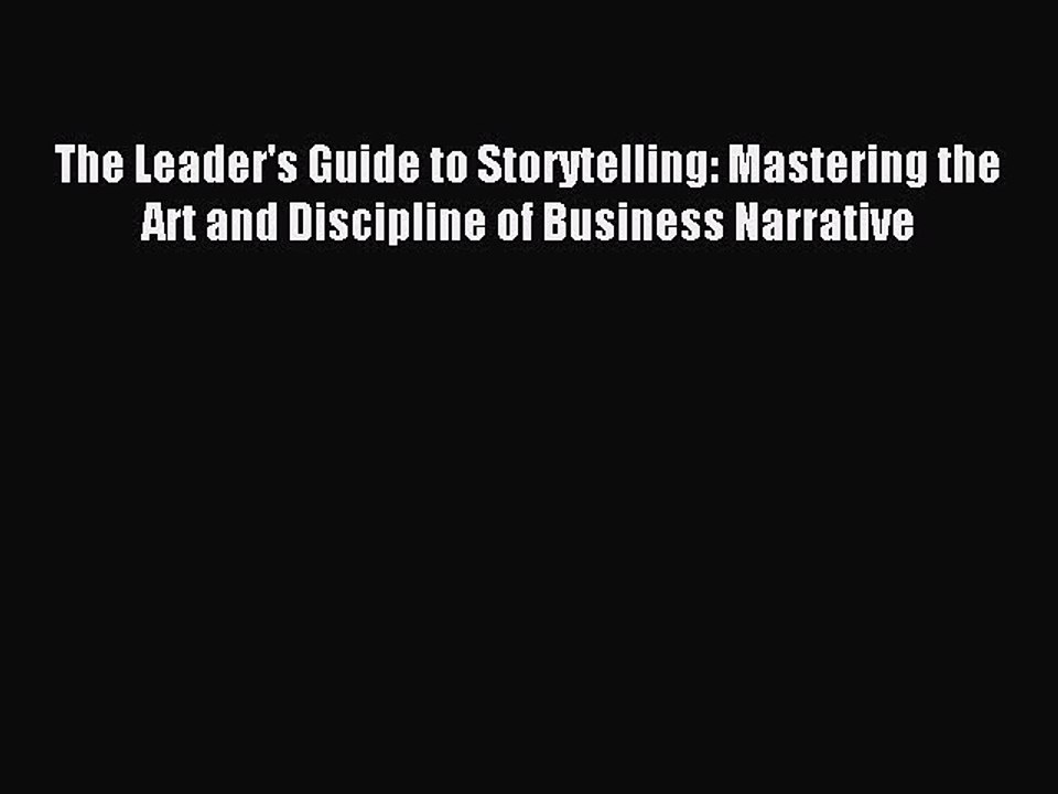 Download The Leader's Guide to Storytelling: Mastering the Art and Discipline of Business Narrative