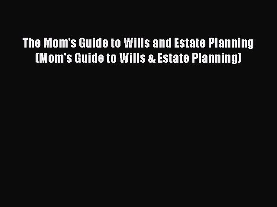 Read The Mom's Guide to Wills and Estate Planning (Mom's Guide to Wills & Estate Planning)