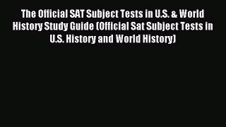 Read The Official SAT Subject Tests in U.S. & World History Study Guide (Official Sat Subject