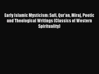 Download Early Islamic Mysticism: Sufi Qur'an Miraj Poetic and Theological Writings (Classics