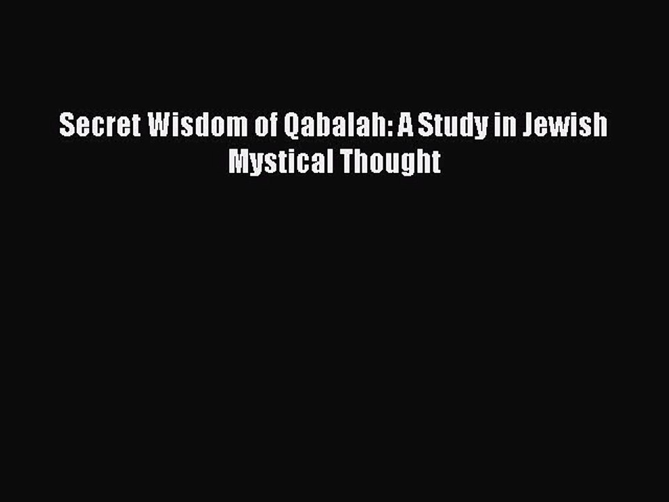 Read Secret Wisdom of Qabalah: A Study in Jewish Mystical Thought Ebook Free
