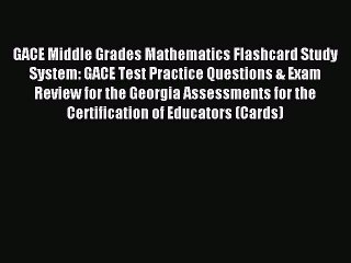 Read GACE Middle Grades Mathematics Flashcard Study System: GACE Test Practice Questions &