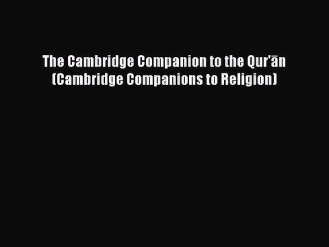 Read The Cambridge Companion to the Qur'ān (Cambridge Companions to Religion) PDF Online