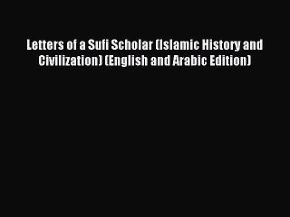 Read Letters of a Sufi Scholar (Islamic History and Civilization) (English and Arabic Edition)