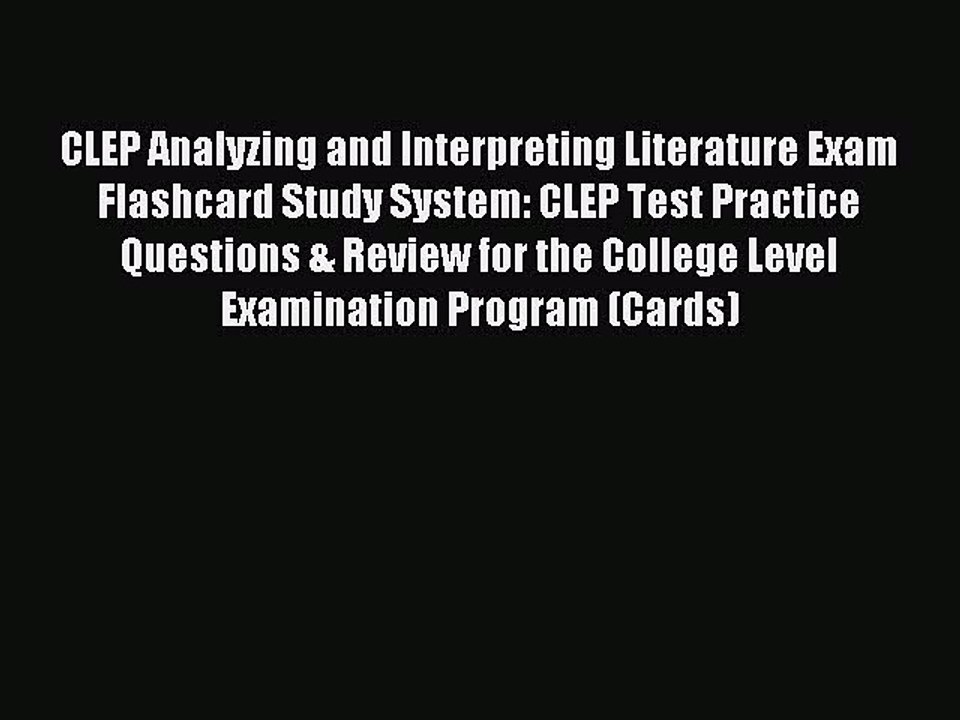 Read CLEP Analyzing and Interpreting Literature Exam Flashcard Study System: CLEP Test Practice