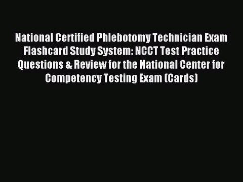 Read National Certified Phlebotomy Technician Exam Flashcard Study System: NCCT Test Practice