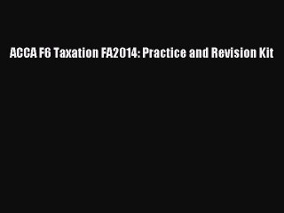 Read ACCA F6 Taxation FA2014: Practice and Revision Kit PDF Online