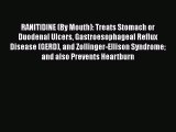 Download RANITIDINE (By Mouth): Treats Stomach or Duodenal Ulcers Gastroesophageal Reflux Disease