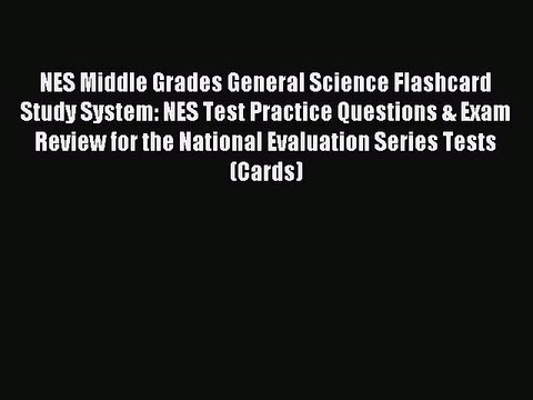 Download NES Middle Grades General Science Flashcard Study System: NES Test Practice Questions