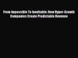 Read From Impossible To Inevitable: How Hyper-Growth Companies Create Predictable Revenue Ebook