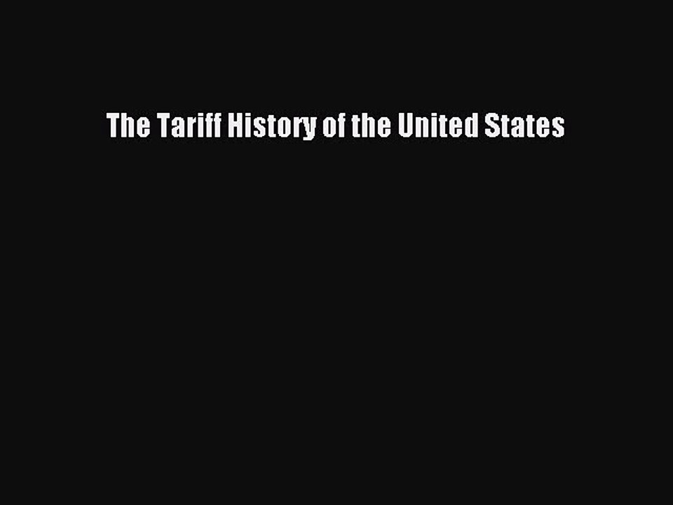 Read The Tariff History of the United States Ebook Free