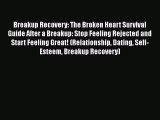 [PDF] Breakup Recovery: The Broken Heart Survival Guide After a Breakup: Stop Feeling Rejected