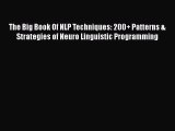 PDF The Big Book Of NLP Techniques: 200  Patterns & Strategies of Neuro Linguistic Programming