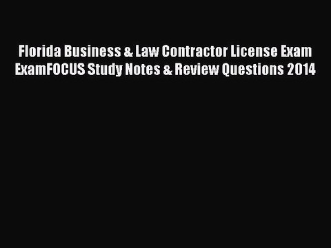 Read Florida Business & Law Contractor License Exam ExamFOCUS Study Notes & Review Questions