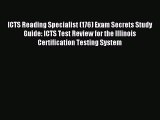 Read ICTS Reading Specialist (176) Exam Secrets Study Guide: ICTS Test Review for the Illinois