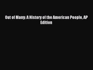 Read Out of Many: A History of the American People AP Edition Ebook Free