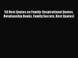 [PDF] 50 Best Quotes on Family: (Inspirational Quotes Relationship Books Family Secrets Best