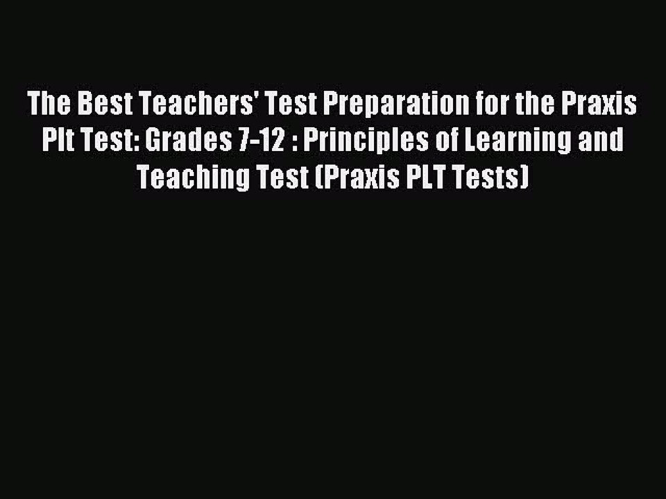 Read The Best Teachers' Test Preparation for the Praxis Plt Test: Grades 7-12 : Principles