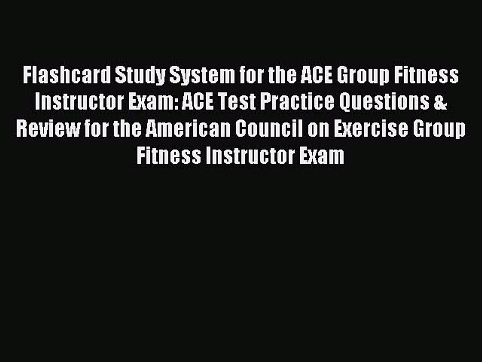 Read Flashcard Study System for the ACE Group Fitness Instructor Exam: ACE Test Practice Questions