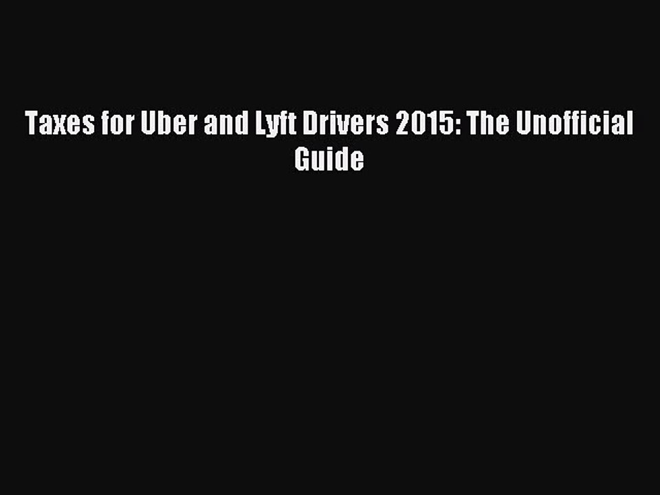 Read Taxes for Uber and Lyft Drivers 2015: The Unofficial Guide Ebook Free