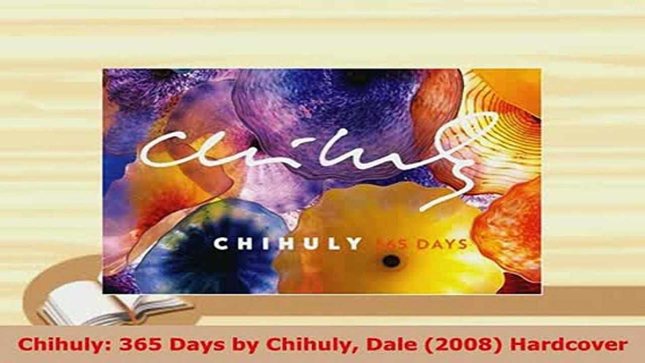 PDF  Chihuly 365 Days by Chihuly Dale 2008 Hardcover Ebook