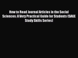 Download How to Read Journal Articles in the Social Sciences: A Very Practical Guide for Students