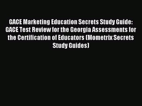 Read GACE Marketing Education Secrets Study Guide: GACE Test Review for the Georgia Assessments