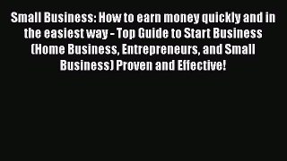 [PDF] Small Business: How to earn money quickly and in the easiest way - Top Guide to Start