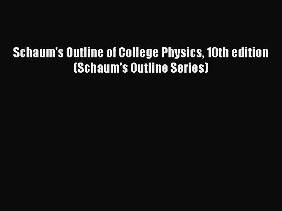 Download Schaum's Outline of College Physics 10th edition (Schaum's Outline Series) PDF Online