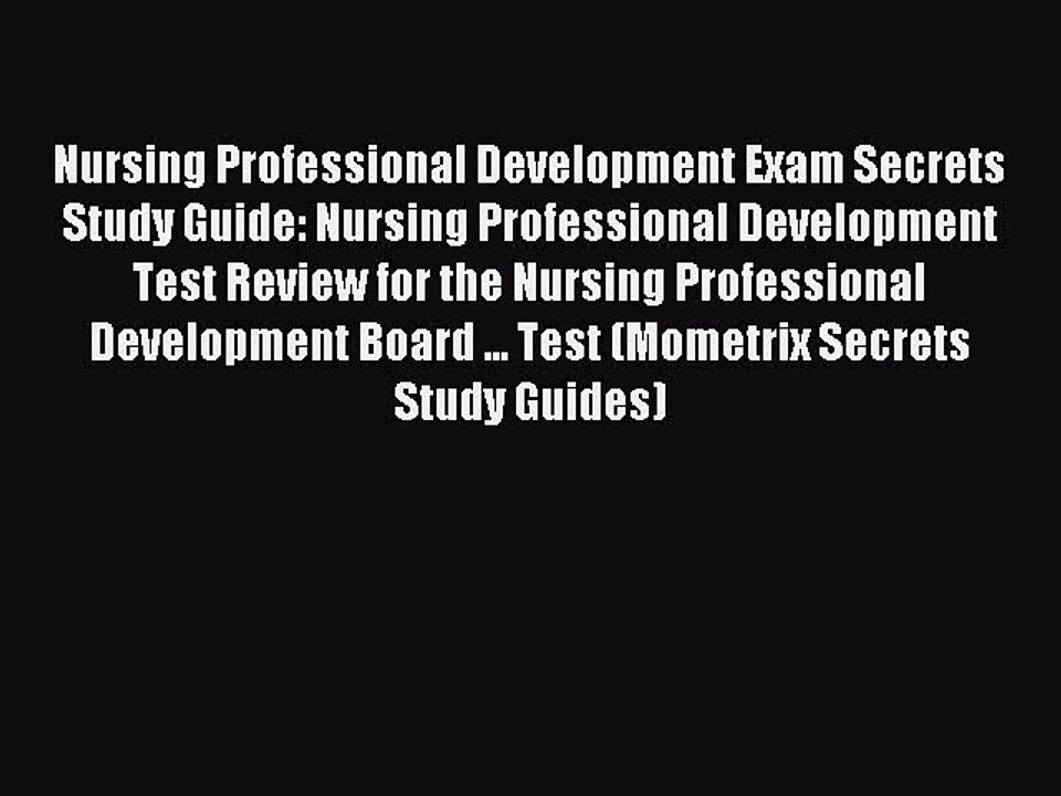Read Nursing Professional Development Exam Secrets Study Guide: Nursing Professional Development