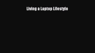 [PDF] Living a Laptop Lifestyle [Download] Full Ebook