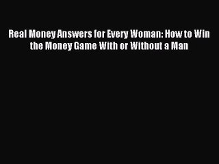 Read Real Money Answers for Every Woman: How to Win the Money Game With or Without a Man Ebook