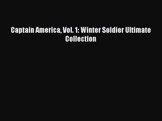 PDF Captain America Vol. 1: Winter Soldier Ultimate Collection  Read Online