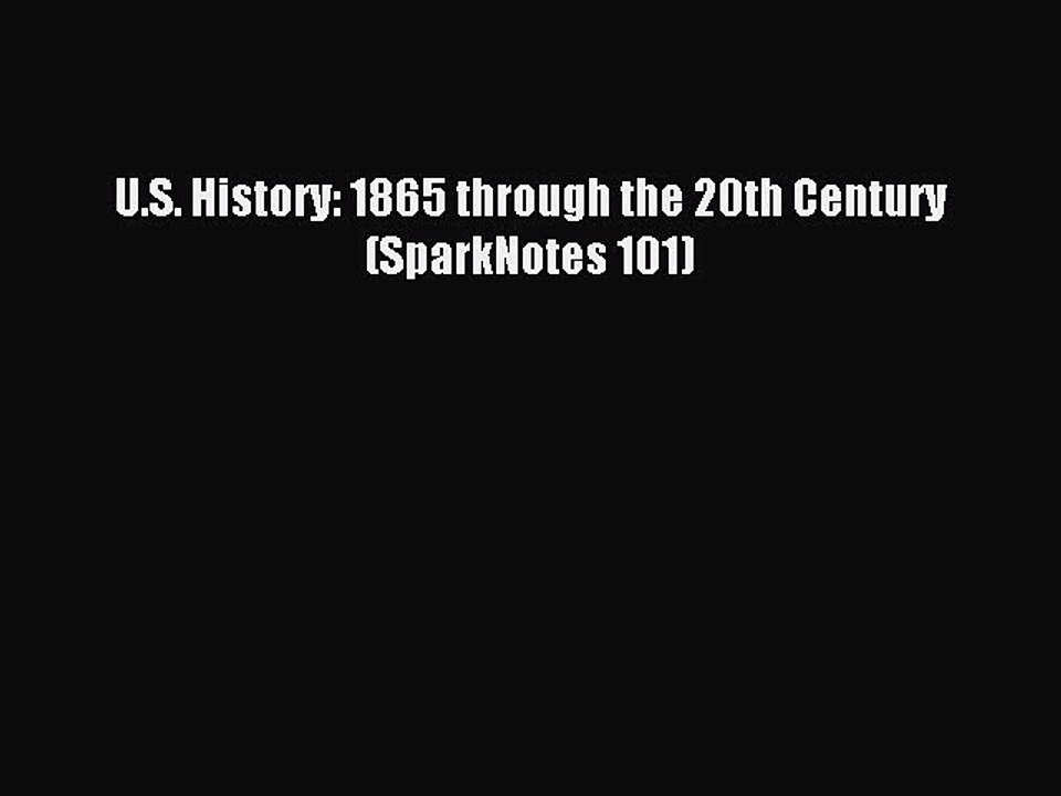 Download U.S. History: 1865 through the 20th Century (SparkNotes 101) Ebook Free